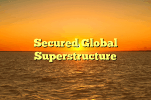 Secured Global Superstructure