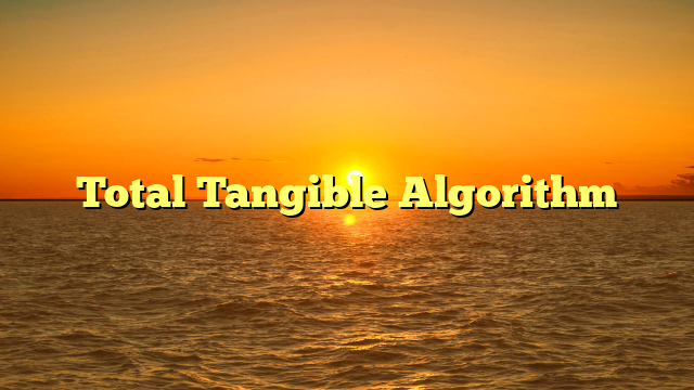 Total Tangible Algorithm