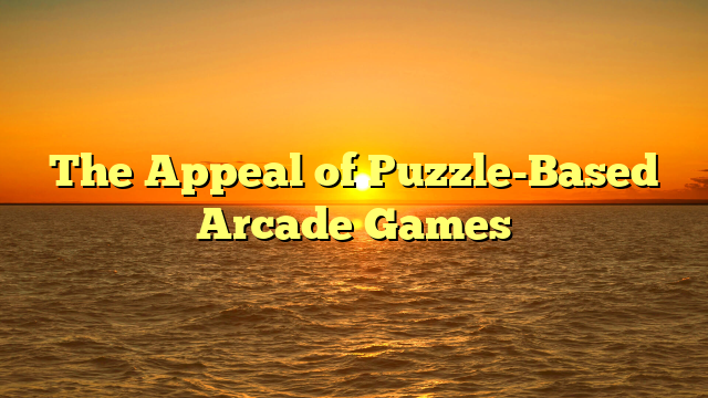 The Appeal of Puzzle-Based Arcade Games