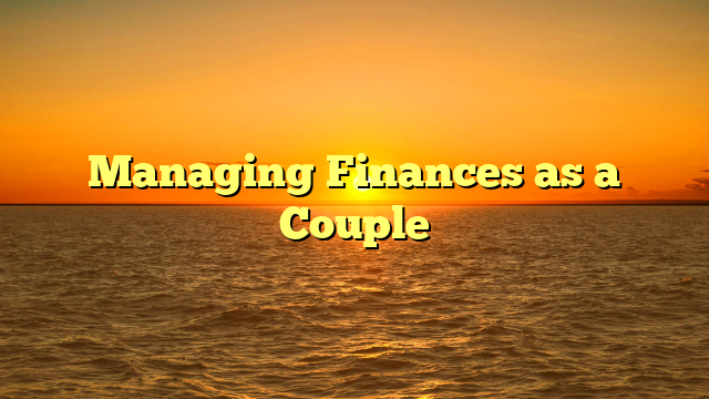 Managing Finances as a Couple