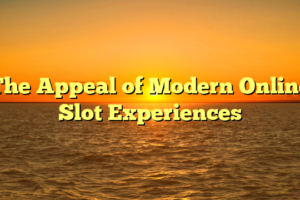 The Appeal of Modern Online Slot Experiences