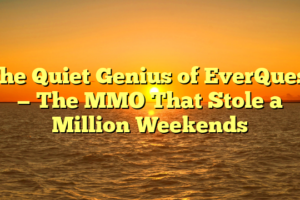 The Quiet Genius of EverQuest — The MMO That Stole a Million Weekends