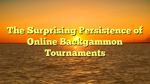 The Surprising Persistence of Online Backgammon Tournaments
