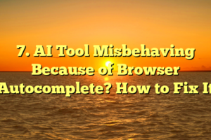 7. AI Tool Misbehaving Because of Browser Autocomplete? How to Fix It